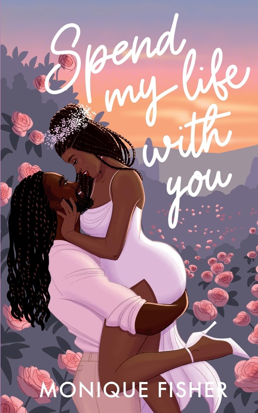 SPEND MY LIFE WITH YOU by MONIQUE FISHER