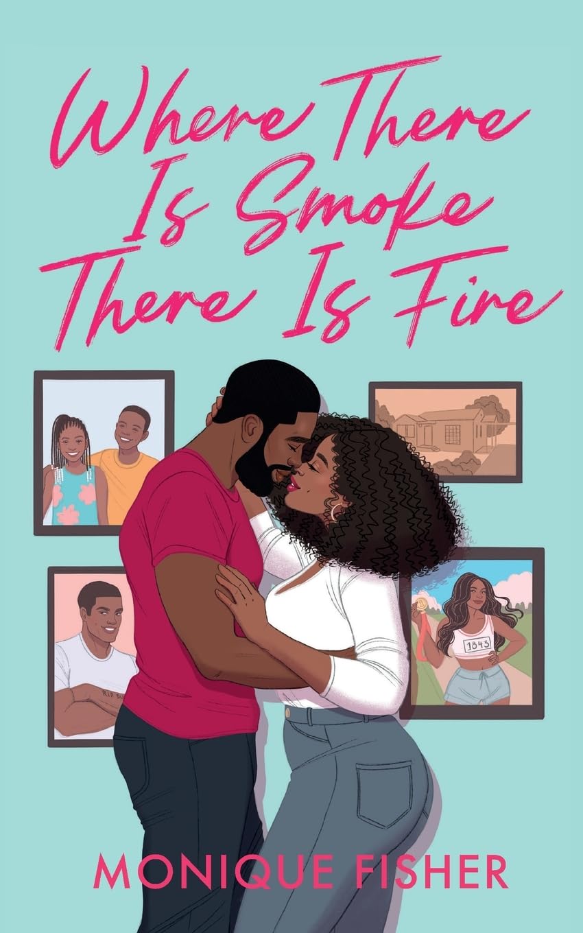 WHERE THERE IS SMOKE THERE IS FIRE by MONIQUE FISHER