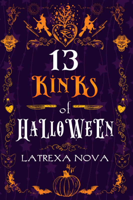 The 13 Kinks of Halloween by Latrexa Nova