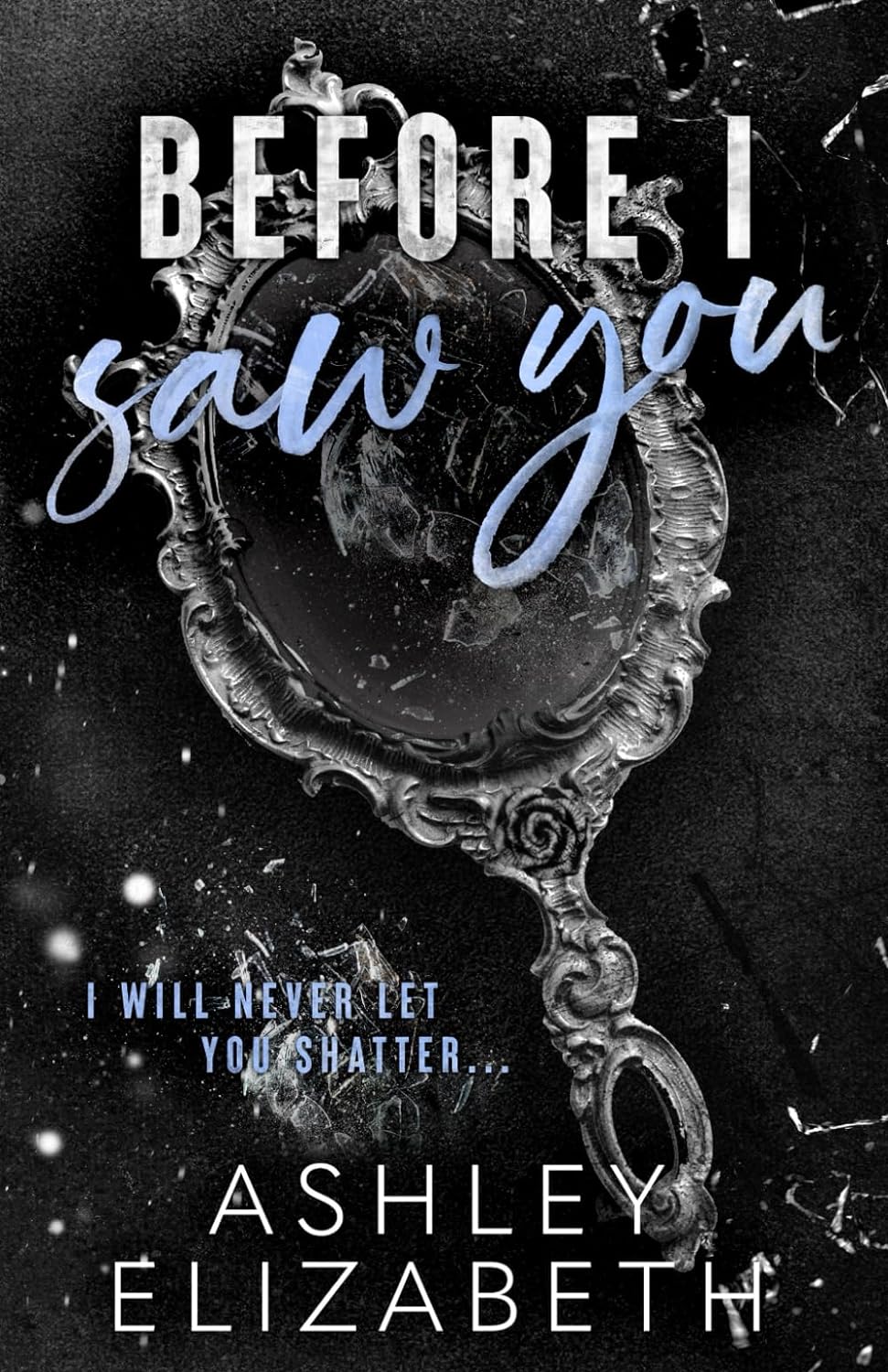 BEFORE I SAW YOU by ASHLEY ELIZABETH