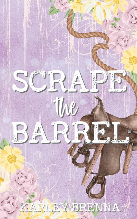 SCRAPE THE BARREL by KARLEY BRENNA