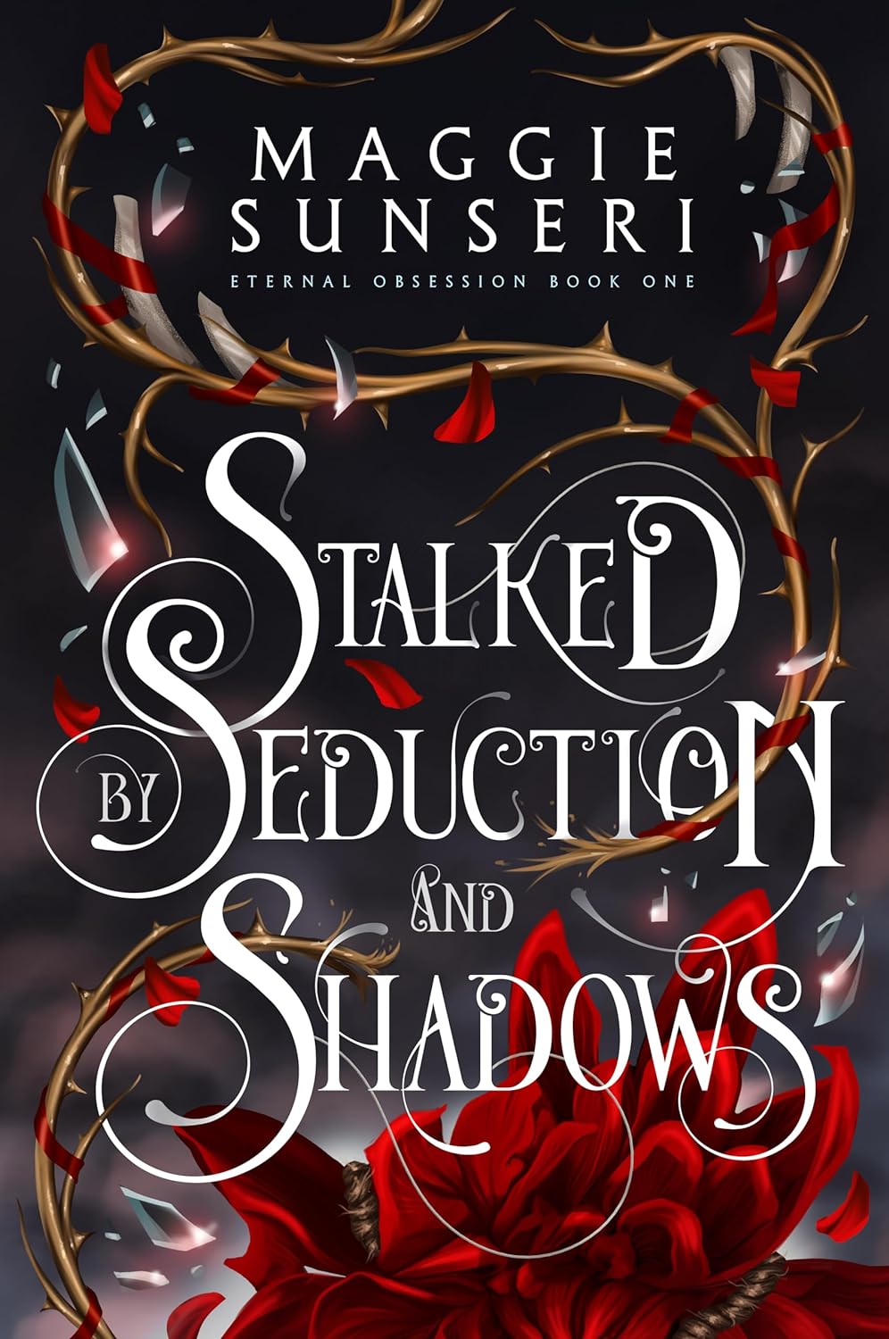 STALKED BY SEDUCTION AND SHADOWS (ETERNAL OBSESSION 1) by MAGGIE SUNSERI