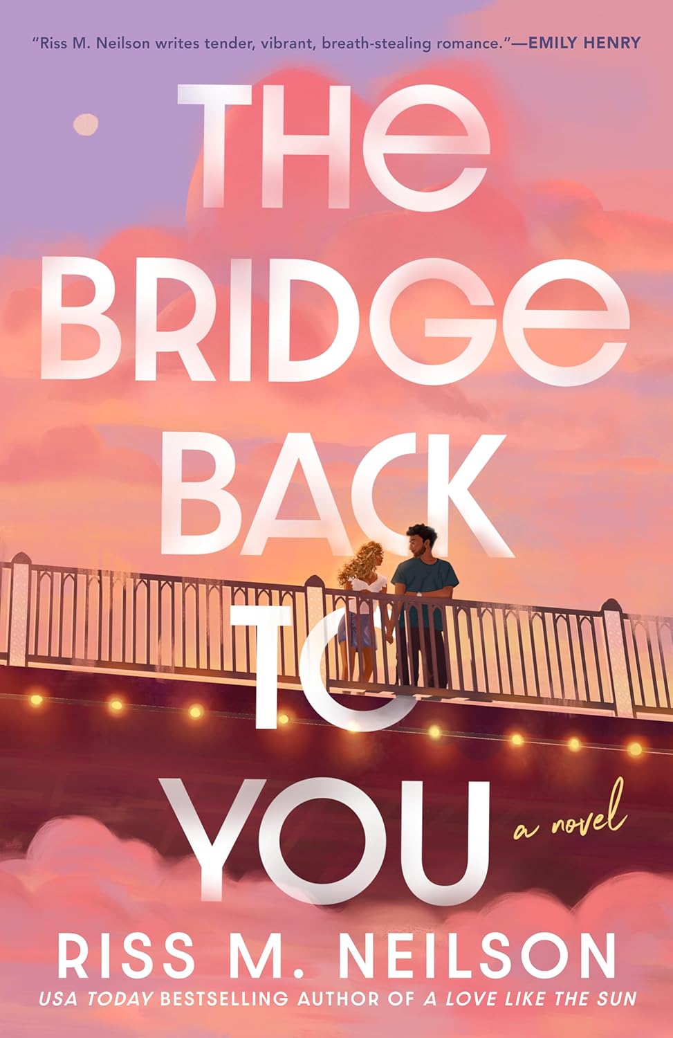 THE BRIDGE BACK TO YOU by RISS M. NEILSON