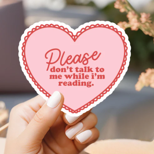 Please Don't Talk to Me While I'm Reading Sticker