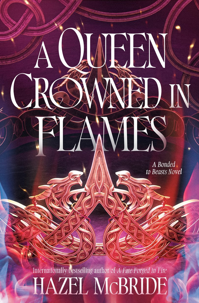A Queen Crowned in Flames by Hazel McBride