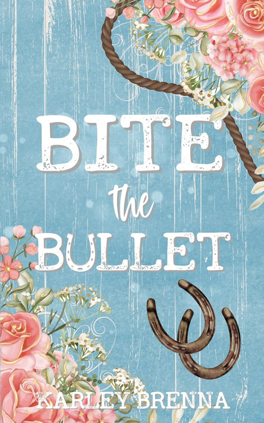 BITE THE BULLET by KARLEY BRENNA
