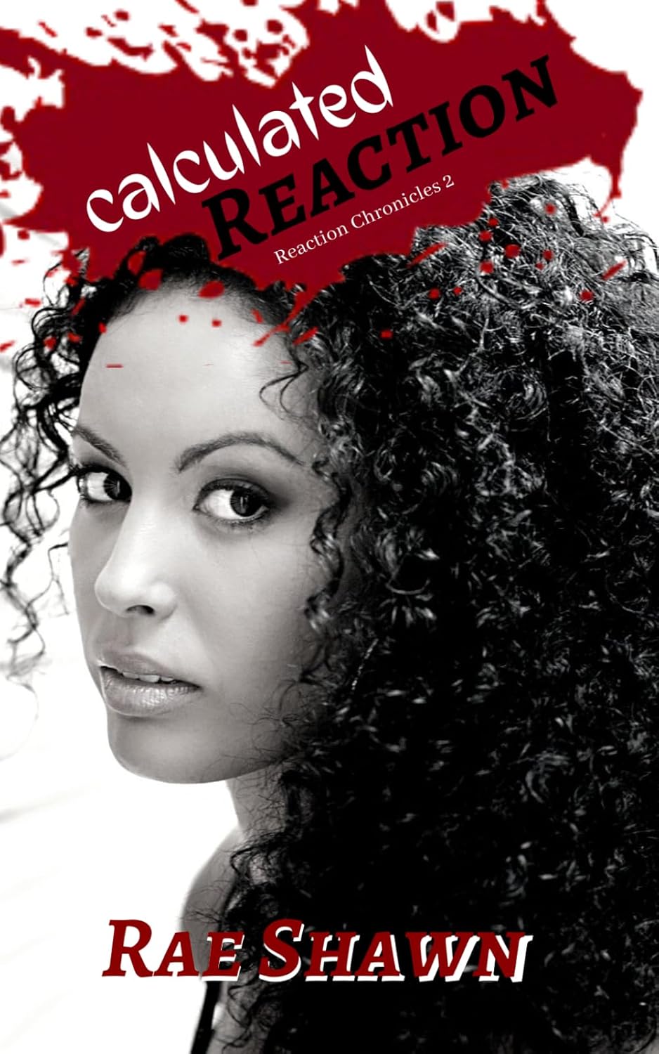 CALCULATED REACTION by RAE SHAWN