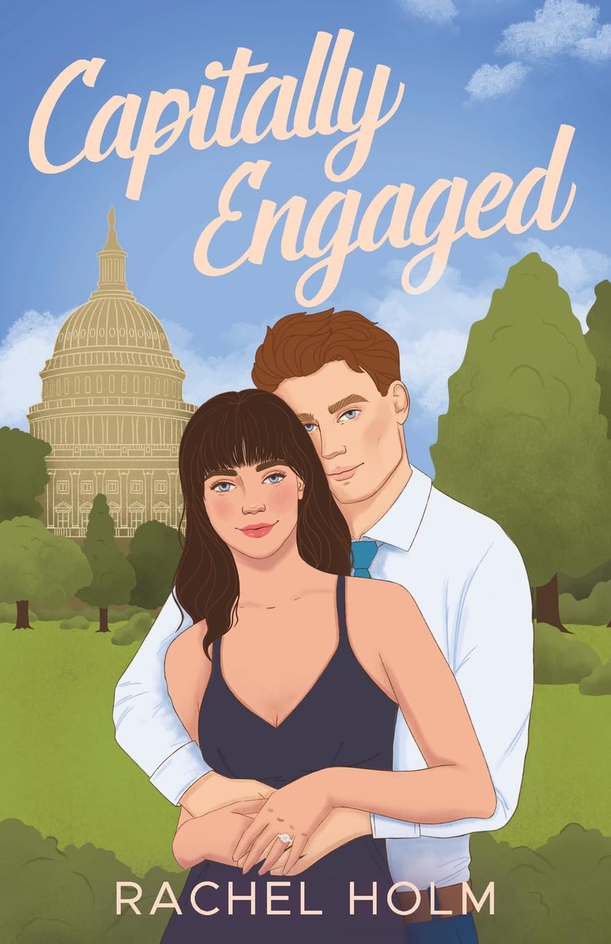 CAPITALLY ENGAGED by RACHEL HOLM