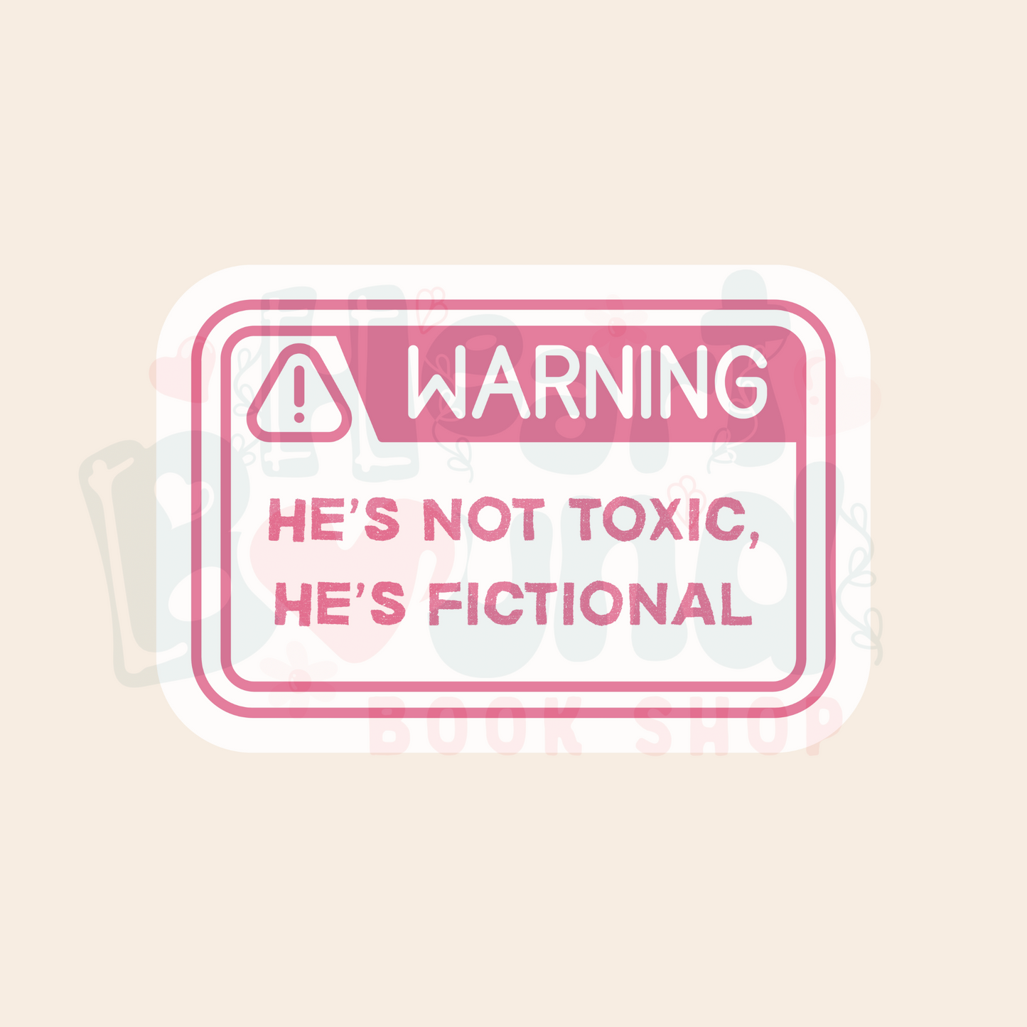 Warning He's Not Toxic, He's Fictional