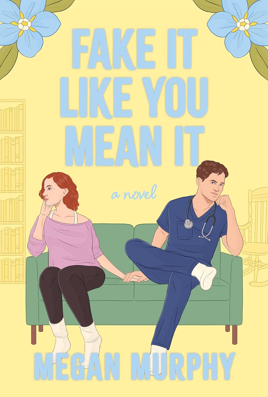 FAKE IT LIKE YOU MEAN IT by MEGAN MURPHY