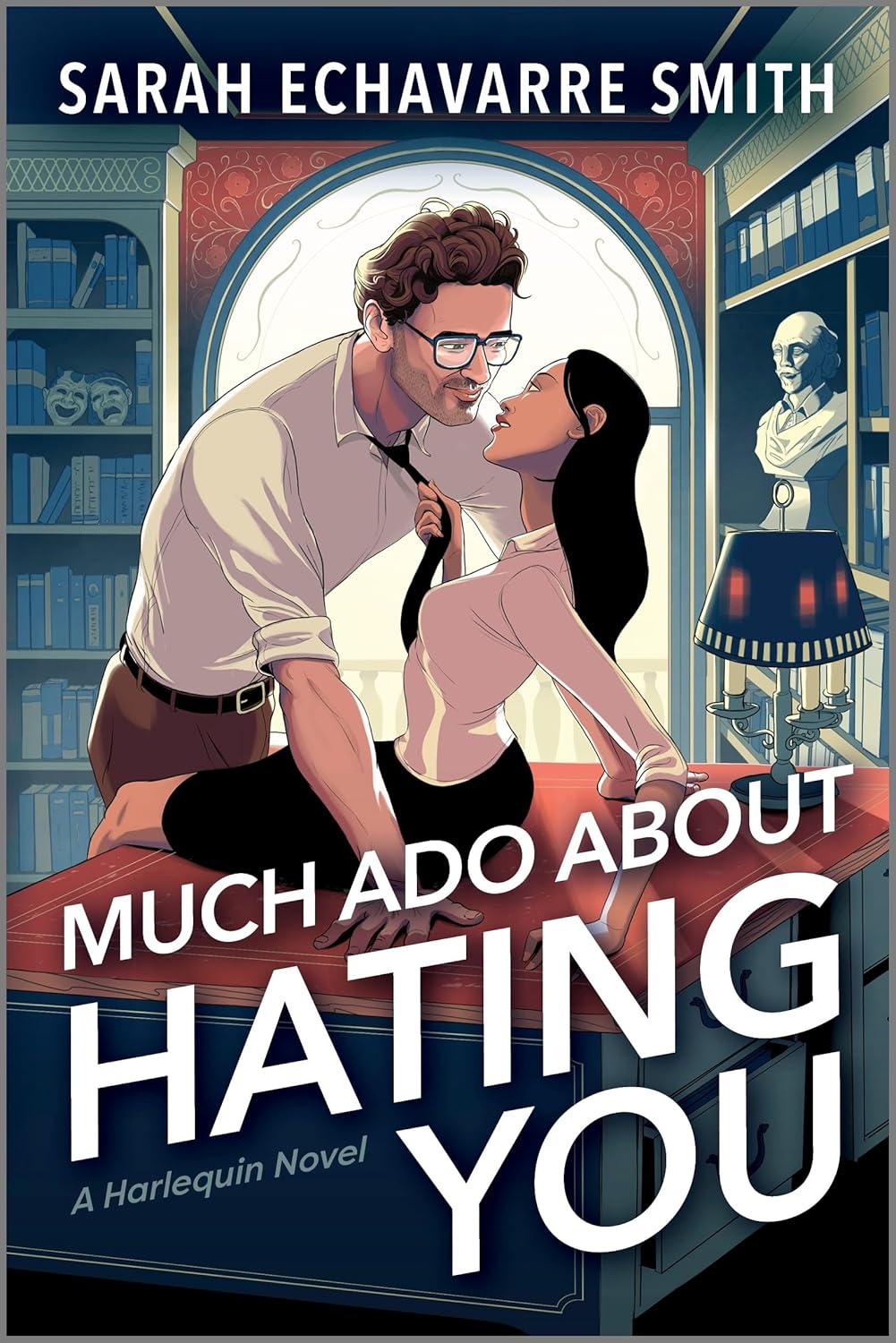 MUCH ADO ABOUT HATING YOU by SARAH ECHAVARRE SMITH