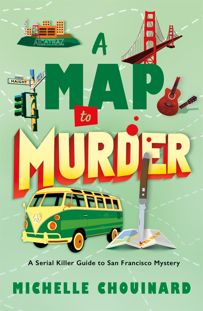 A Map to Murder: A Serial Killer Guide to San Francisco Mystery by Michelle Chouinard