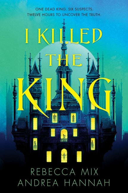 I Killed the King by Rebecca Mix, Andrea Hannah