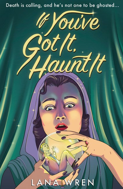 If You've Got It, Haunt It by Lana Wren
