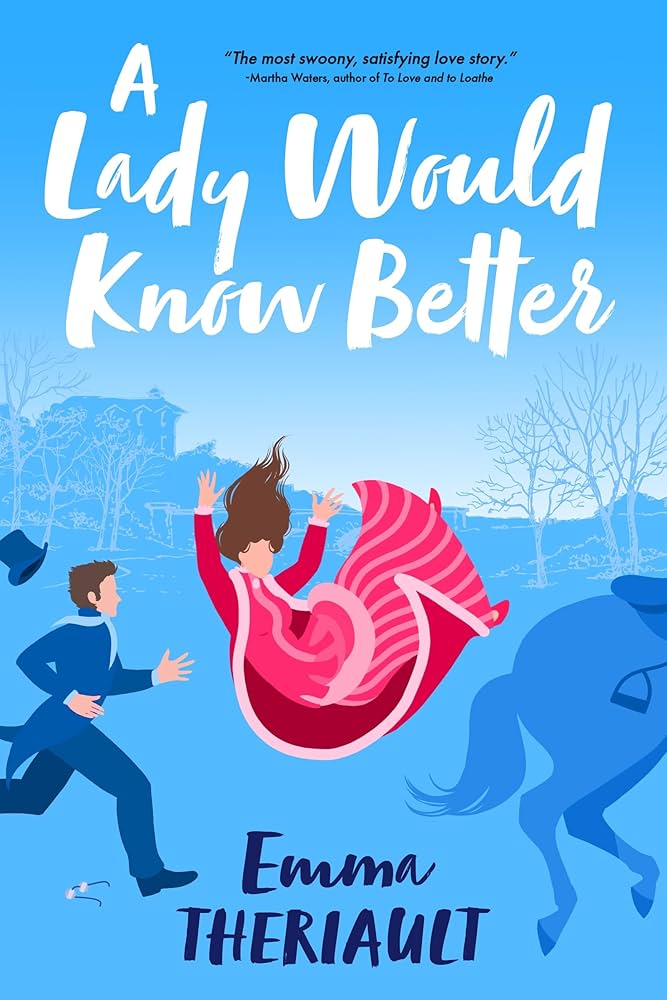 A LADY SHOULD KNOW BETTER by EMMA THERIAULT