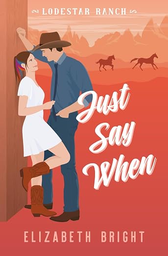 JUST SAY WHEN by ELIZABETH BRIGHT