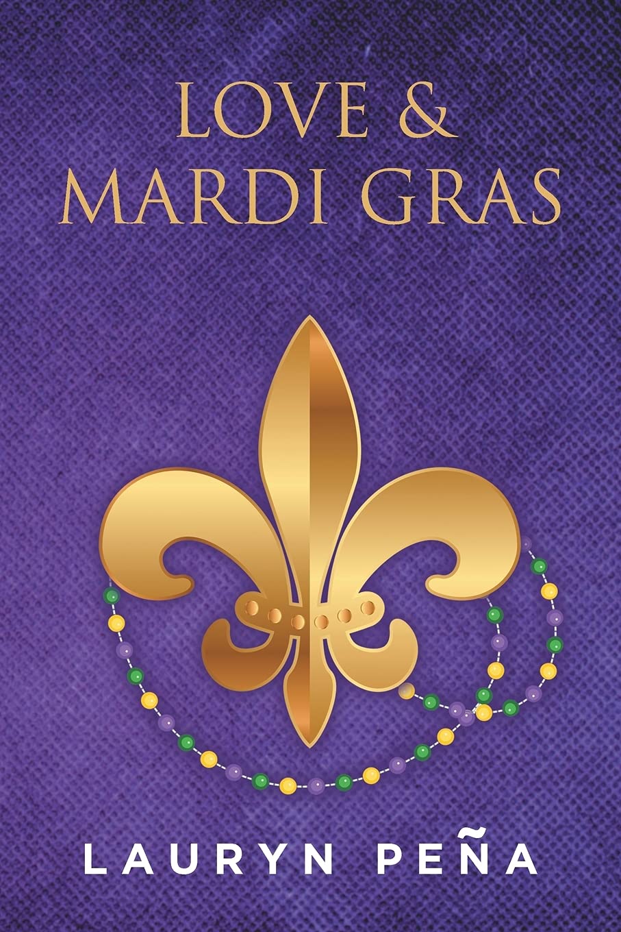 LOVE & MARDI GRAS by LAURYN PENA
