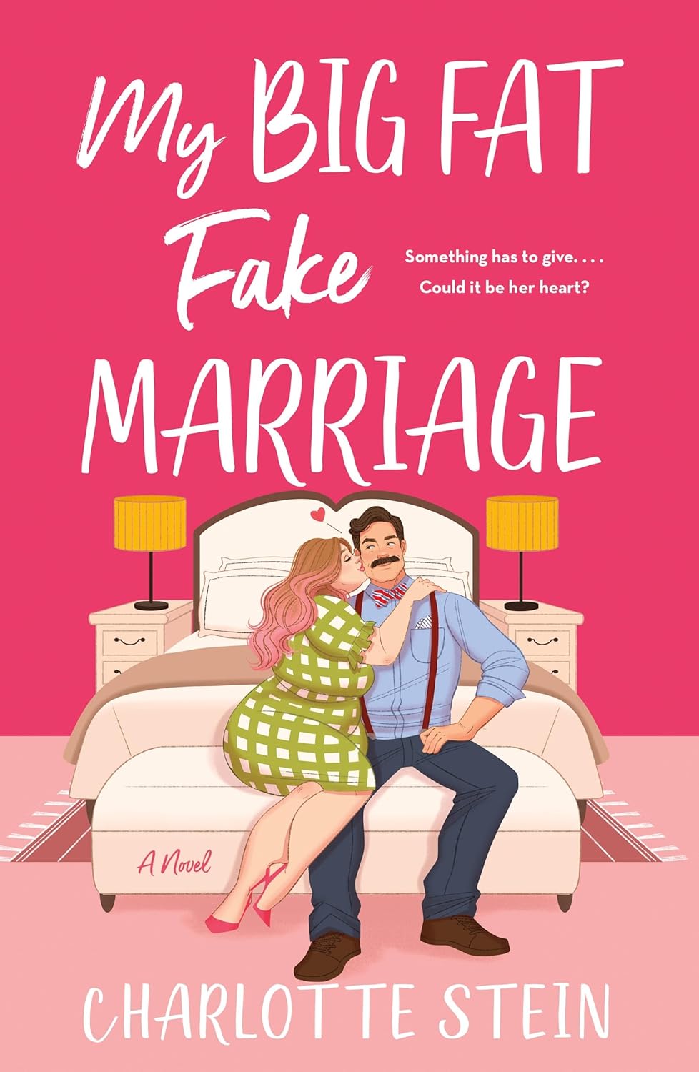 MY BIG FAT FAKE MARRIAGE by CHARLOTTE STEIN