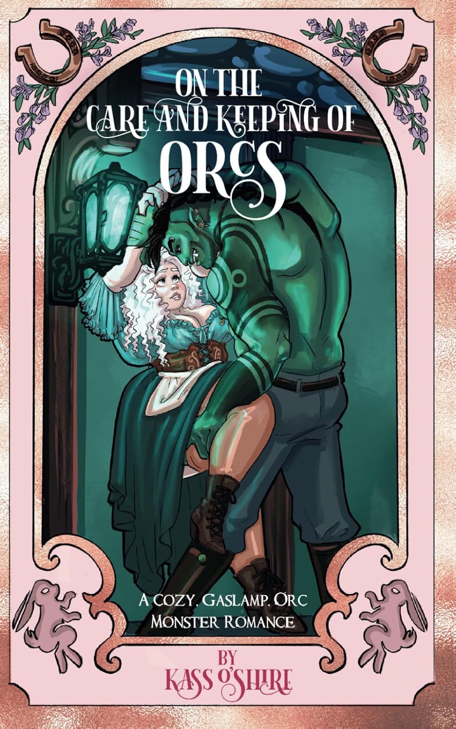 ON THE CARE AND KEEPING OF ORCS by KASS O'SHIRE