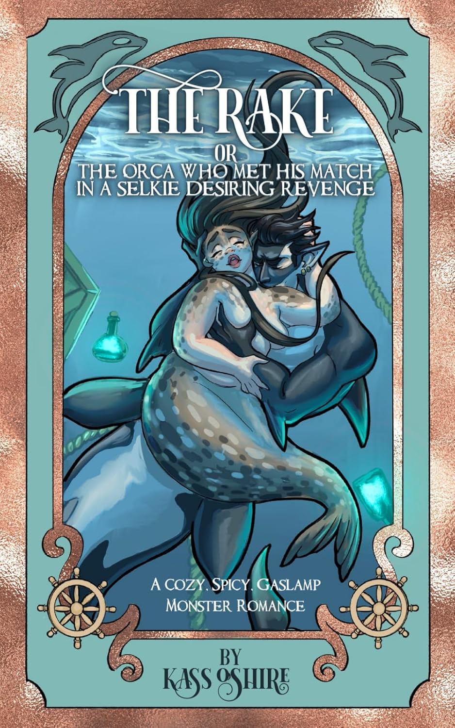 THE RAKE OR THE ORCA WHO MET HIS MATCH IN A SELKIE DESIRING REVENGE by KASS O'SHIRE