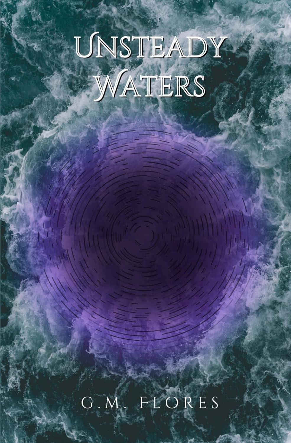 UNSTEADY WATERS by G.M. FLORES