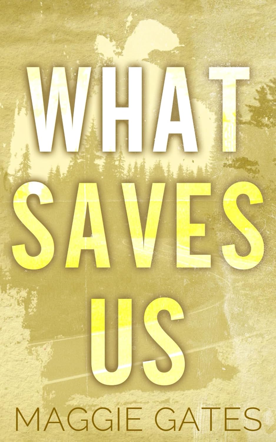 WHAT SAVES US by MAGGIE GATES