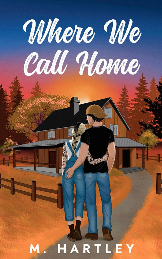 WHERE WE CALL HOME by M. HARTLEY