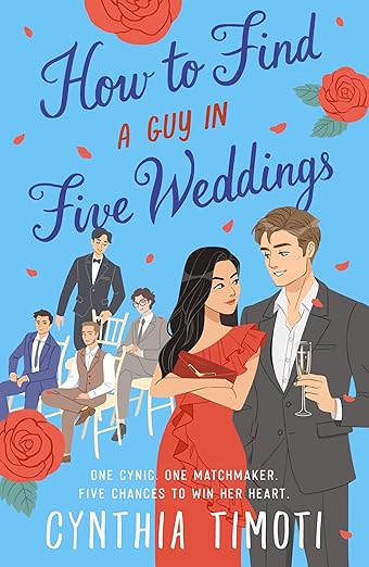 HOW TO FIND A GUY IN FIVE WEDDINGS by CYNTHIA TIMOTI