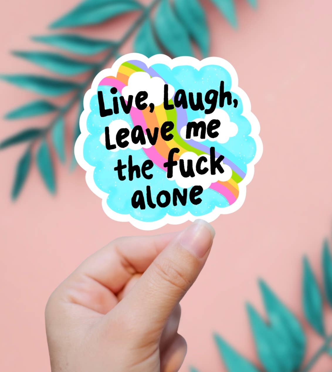 Live, Laugh, Leave Me Alone Sticker