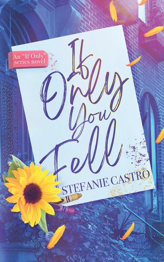 If Only You Fell by Stefanie Castro