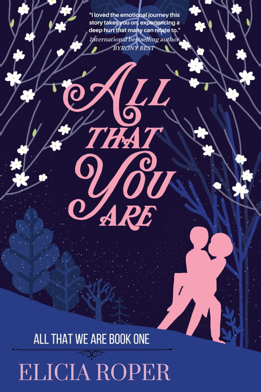 ALL THAT YOU ARE by ELICIA ROPER