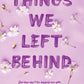 THINGS WE LEFT BEHIND by LUCY SCORE