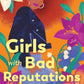 GIRLS WITH BAD REPUTATIONS by XIO AXELROD