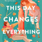 THIS DAY CHANGES EVERYTHING by EDWARD UNDERHILL