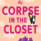 THE CORPSE IN THE CLOSET by LUCY SCORE