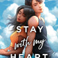 STAY WITH MY HEART by TASHIE BHUIYAN