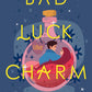 BAD LUCK CHARM by JULIE JOHNSON