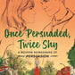 ONCE PERSUADED, TWICE SHY by MELODIE EDWARDS