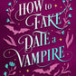 HOW TO FAKE-DATE A VAMPIRE by LINSEY HALL