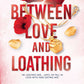 BETWEEN LOVE AND LOATHING by SHAIN ROSE