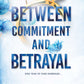 BETWEEN COMMITTMENT AND BETRAYAL by SHAIN ROSE