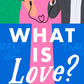 WHAT IS LOVE by JEN COMFORT