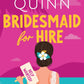 BRIDESMAID FOR HIRE by MEGHAN QUINN