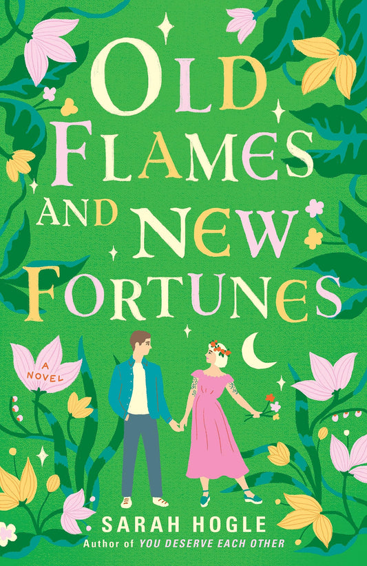 OLD FLAMES AND NEW FORTUNES by SARAH HOGLE