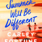 THIS SUMMER WILL BE DIFFERENT by CARLEY FORTUNE