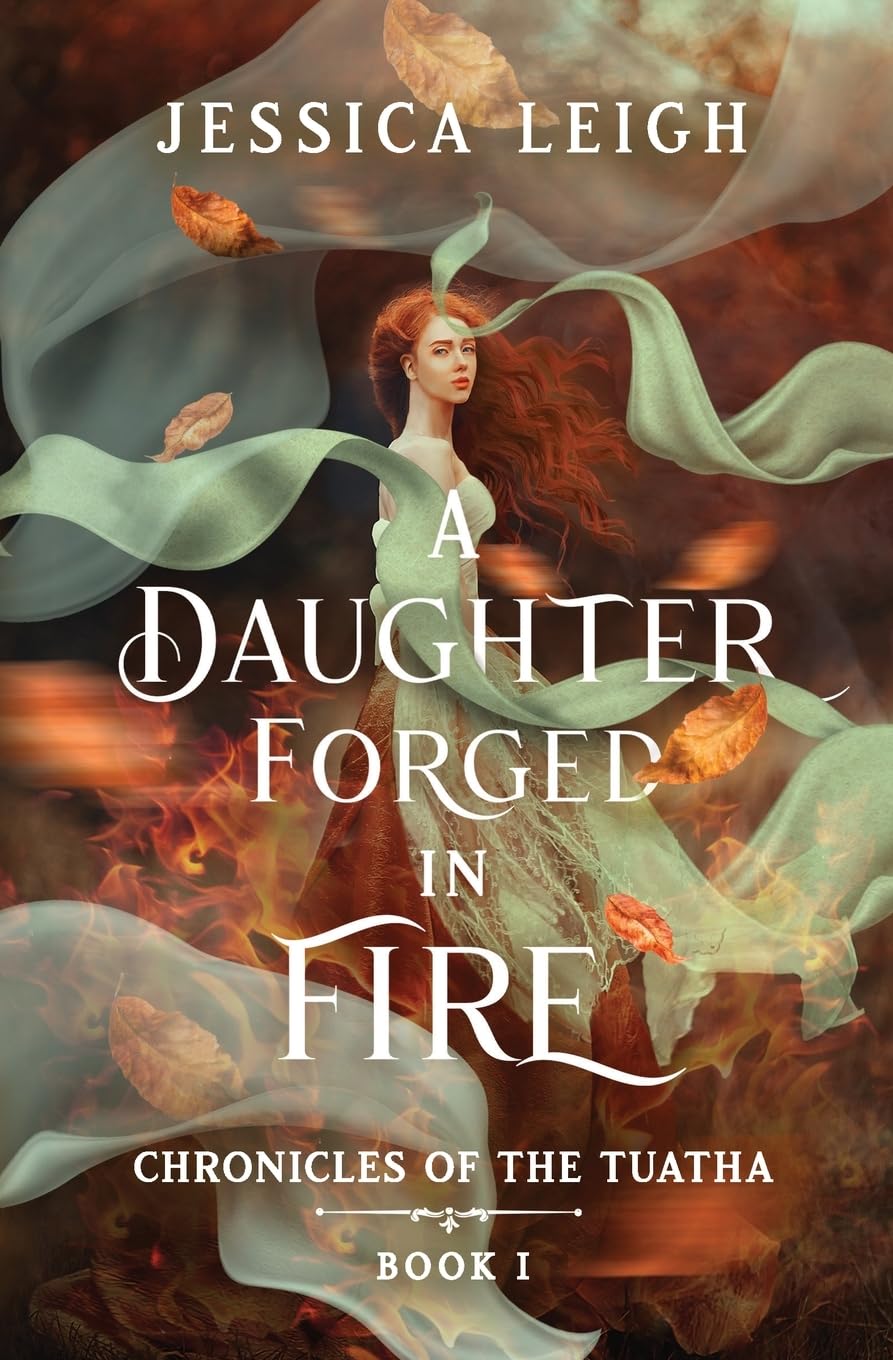 A DAUGHTER FORGED IN FIRE by JESSICA LEIGH