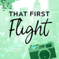 THAT FIRST FLIGHT by JENN MCMAHON