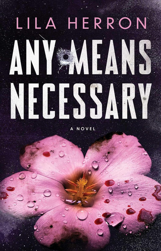 ANY MEANS NECESSARY by LILA HERRON