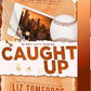 CAUGHT UP by LIZ TOMFORDE