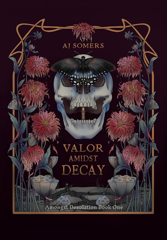 VALOR AMIDST DECAY by AJ SOMERS